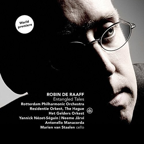Raaff/ Rotterdam Philharmonic Orch/ Nezet-Seguin - Robin de Raaff: Entangled Tales