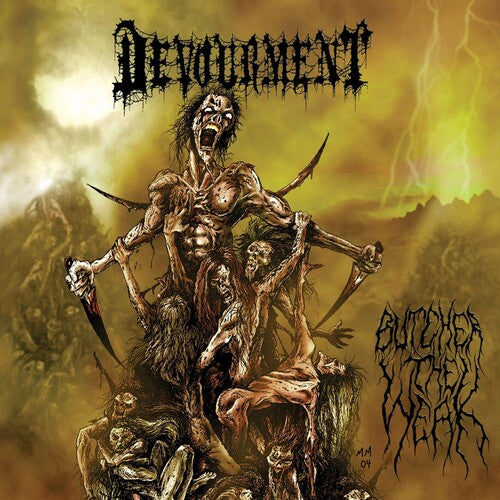 Devourment - Butcher The Weak