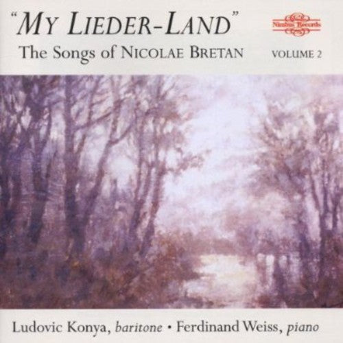 Bretan/ Konya/ Weiss/ Berkofsky - My Lieder-Land: Songs of Nicolae Bretan 2