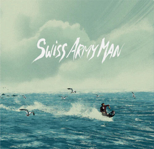Swiss Army Man (Original Soundtrack)