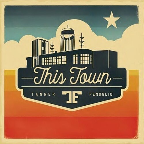 Tanner Fenoglio - This Town