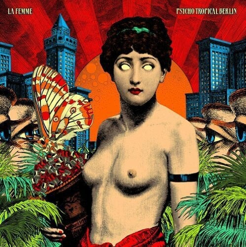 La Femme - Psycho Tropical Berlin