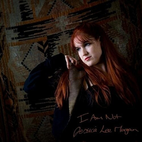 Jessica Morgan Lee - I Am Not