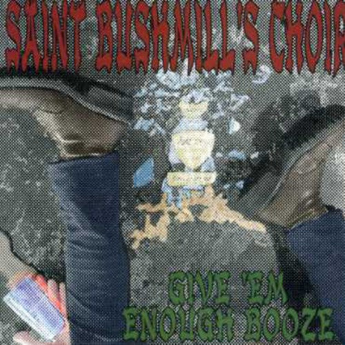 St. Bushmills Choir - Give Em Enough Booze EP