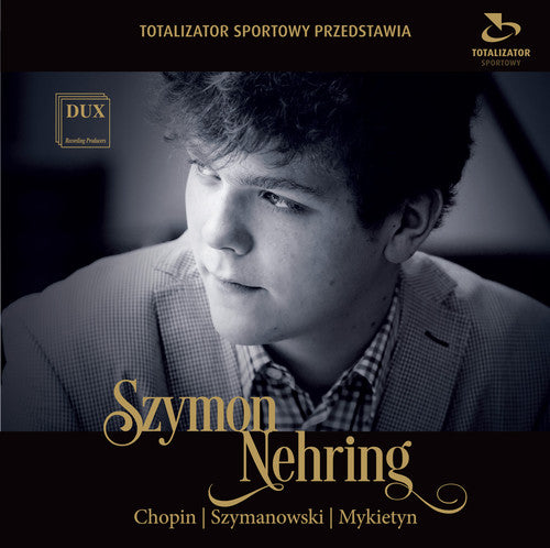 Chopin/ Mykietyn/ Szymanowski/ Szymon Nehring - Szymon Nehring Plays Chopin Szymanowski & Mykietyn