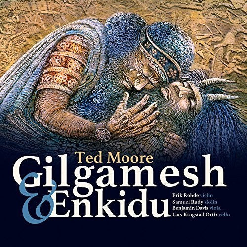Moore/ Enkidu String Quartet - Gilgamesh & Enkidu