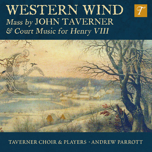 Taverner/ Taverner Choir & Players - Western Wind: Mass By John Taverner & Court