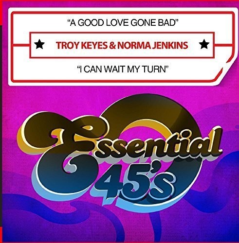 Troy Keyes / Norma Jenkins - A Good Love Gone Bad / I Can Wait My Turn
