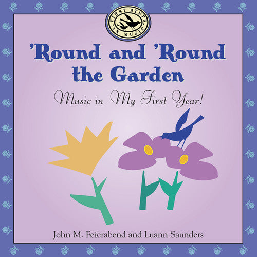 John Feierabend M./ Luann Saunders - Round & Round the Garden: Music in My First Year