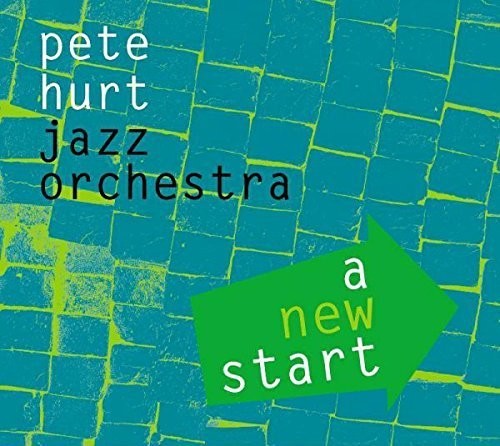 Pete Hurt Jazz Orchestra - New Start