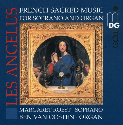 Roest/ Van Oosten - Les Angelus: French Sacred Music Soprano & Organ