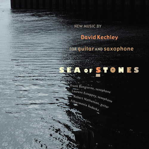 David Kechley / Robert Nathanson / Frank Bongiorno - Sea of Stones