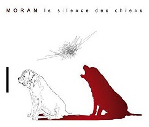 Moran - Le Silence Des Chiens