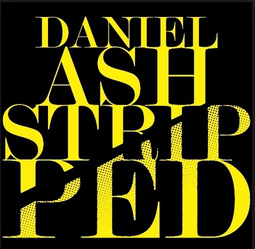 Daniel Ash - Stripped