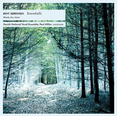 Bent Sorenson / Paul Hillier / Adam Riis - Snowbells Work for Choir