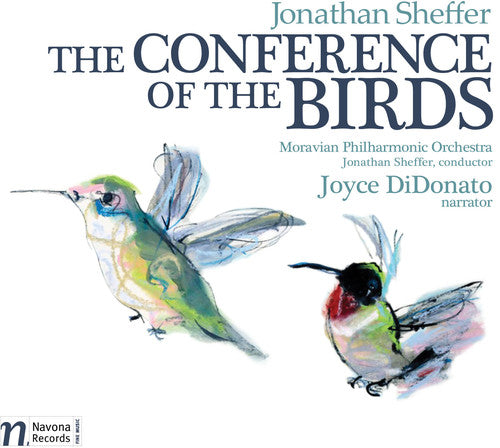 Jonathan Sheffer / Moravian Philharmonic Orchestra - Conference of the Birds