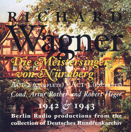 Wagner/ Kempf/ Hann/ Nissen/ Noort/ Heger - Die Meistersinger: Act 2 Compl Act 3 Excerpts