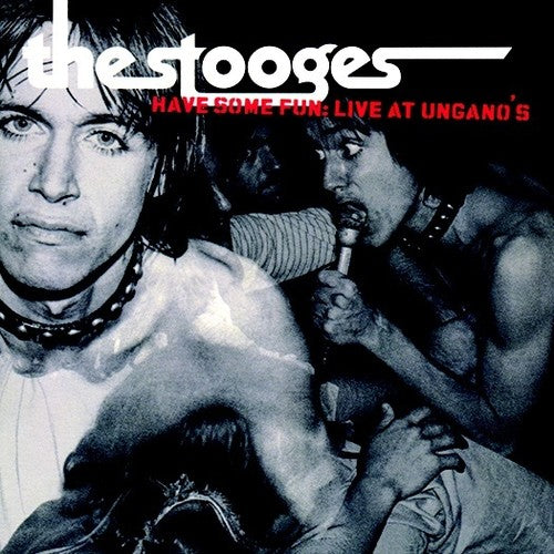 The Stooges - Have Some Fun: Live At Ungano's