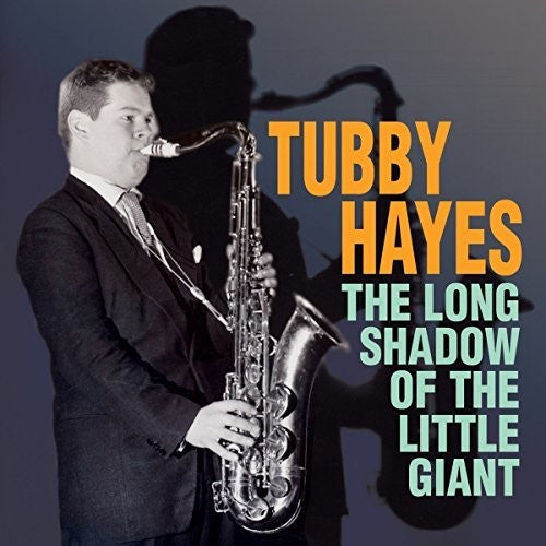 Tubby Hayes - Long Shadow Of The Little Giant