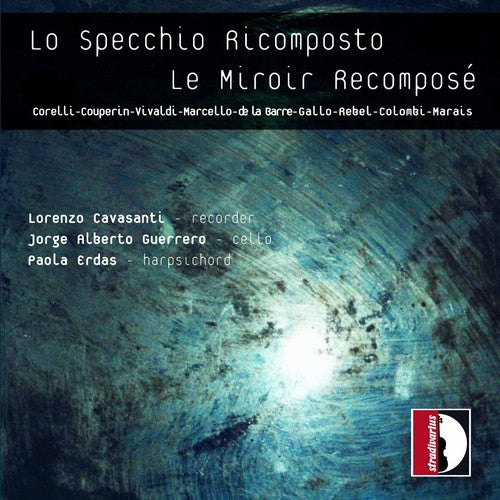 Corelli/ Couperin/ Vivaldi/ Cavasanti/ Erdas - Recomposed Mirror