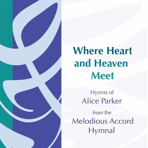 Alice Parker - Where Heart & Heaven Meet
