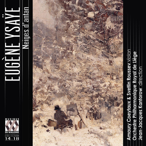 Ysaye/ Coeytaux/ Kantorow - Eugene Ysaye: Neiges D'antan