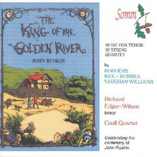 Rodgers/ Bax/ Rubbra/ Edgar-Wilson/ Coull - King of the Golden River / 2 Medieval Songs
