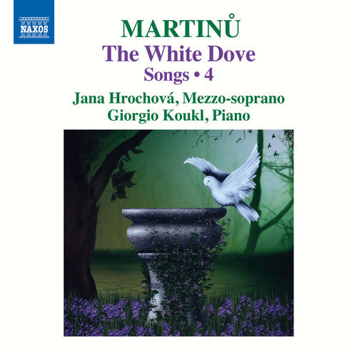 Bohuslav Martinu / Giorgio Koukl - Martinu: The White Dove - Songs 4
