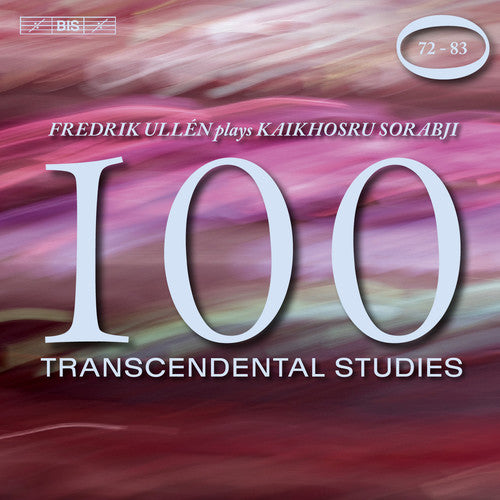 Kaikhosru Sorabji / Fredrik Ullen - 100 Transcendental Studies Nos. 72-83