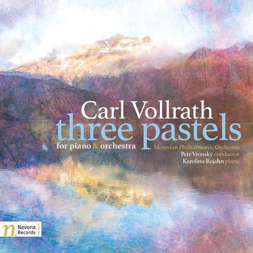 Carl Vollrath / Moravian Philharmonic Orchestra - Carl Vollrath: Three Pastels For Piano & Orchestra