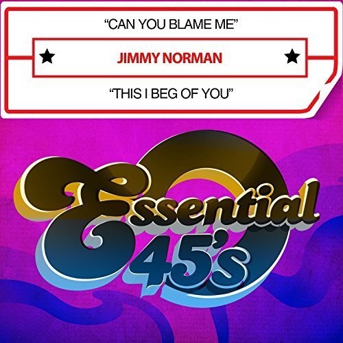 Jimmy Norman - Can You Blame Me / This I Beg Of You
