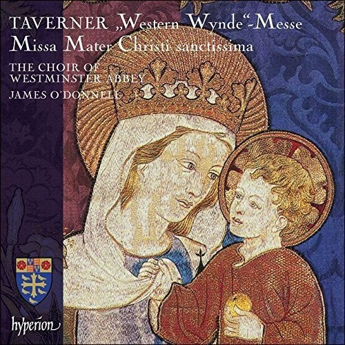 Taverner/ Choir of Westminster Abbey - Taverner: Western Wynde Mass, Missa Mater Christi Sanctissima