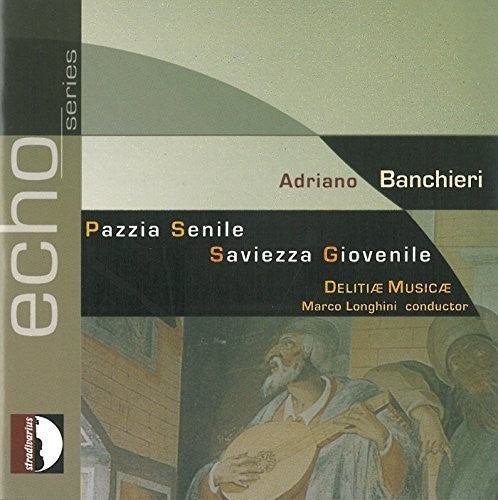 Banchieri/ Delitiae Musicae - Adriano Banchieri: Pazzia Senile - Saviezza
