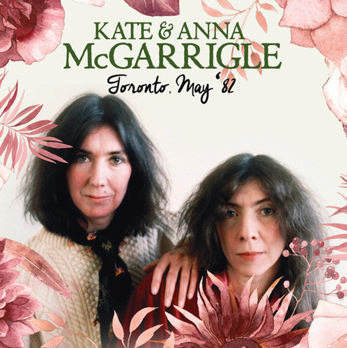 Kate McGarrigle / Anna McGarrigle - Toronto May 82
