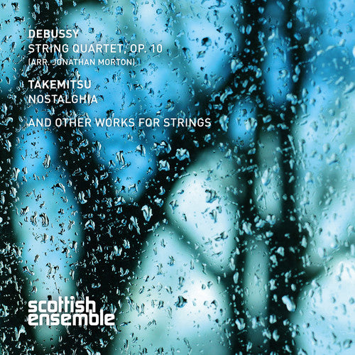 C. Debussy / Scottish Ensemble/ Jonathan Morton - Debussy & Takemitsu: Works For Strings