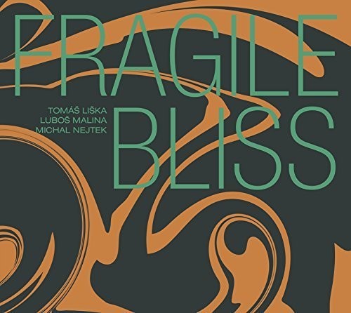 T. Liska / Lubos Malina / Michal Nejtek - Fragile Bliss