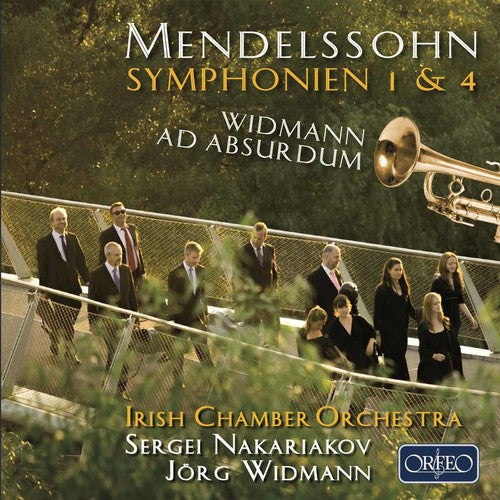 F. Mendelssohn / Sergei Nakariakov / Jorg Widmann - Mendelssohn: Symphonies Nos. 1 & 4 - Widmann: Ad