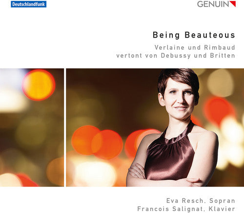 Britten/ Debussy/ Resch/ Salignat - Being Beauteous