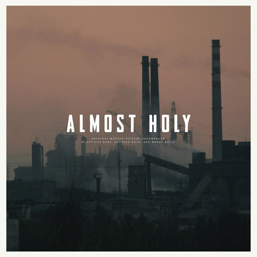 Atticus Ross - Almost Holy (Original Soundtrack)