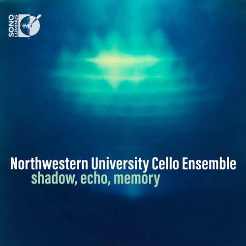 Faure/ Northwestern University Cello Ensemble - Shadow, Echo, Memory