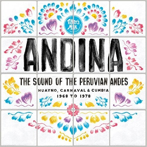 Andina: Huayno Carnaval & Cumbia/ Various - Andina: Huayno Carnaval & Cumbia - Sound Of The Peruvian Andes1968-1978 / Various