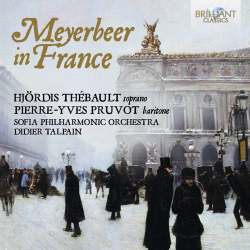 Hjordis Thebault / Pierre-Yves Pruvot / Talpain - Meyerbeer In France