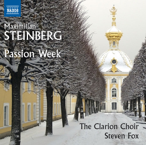 Steinberg/ Clarion Choir/ Fox - Maximilian Steinberg: Passion Week