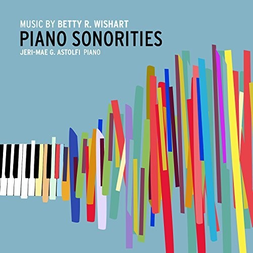Wishart/ Astolfi - Betty R. Wishart: Piano Sonorities