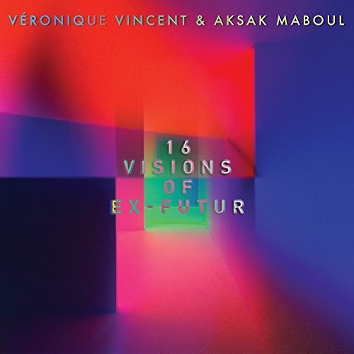 Veronique Vincent / Aksak Maboul - 16 Visions Of Ex-Futur