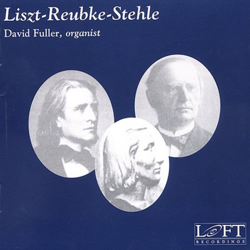 Liszt/ Reubke/ Stehle/ Fuller - Fantasy & Fugue / 94th Psalm / Saul