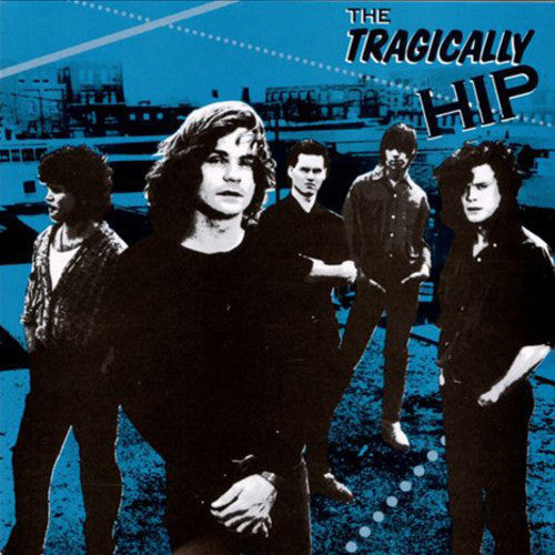 Tragically Hip - Tragically Hip