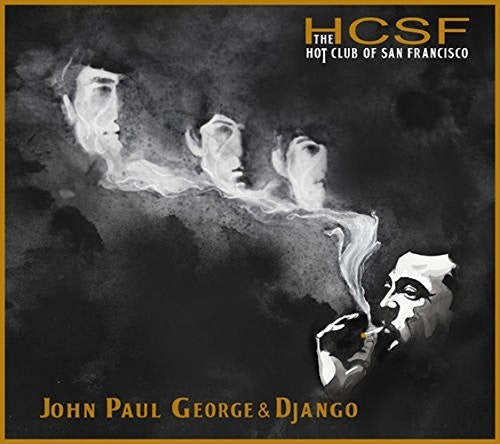 The Hot Club of San Francisco - JOHN, PAUL, GEORGE & DJANGO
