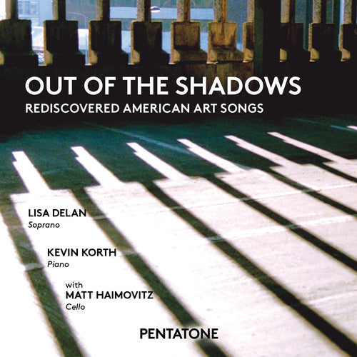 Bowles/ Duke/ Garner/ Delan/ Korth/ Haimovitz - Out of the Shadows: Rediscovered American Art Songs