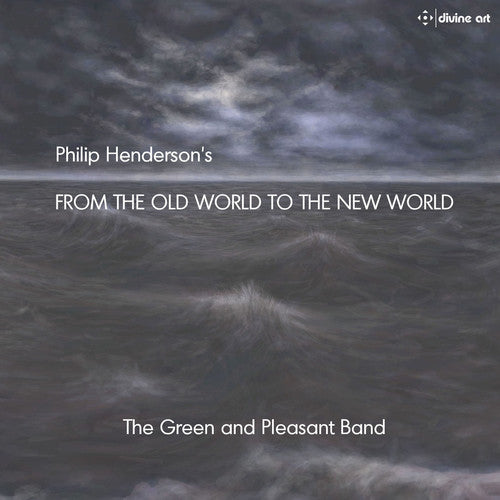 Henderson/ Green & Pleasant Band/ Henderson - Philip Henderson: From the Old World to the New World